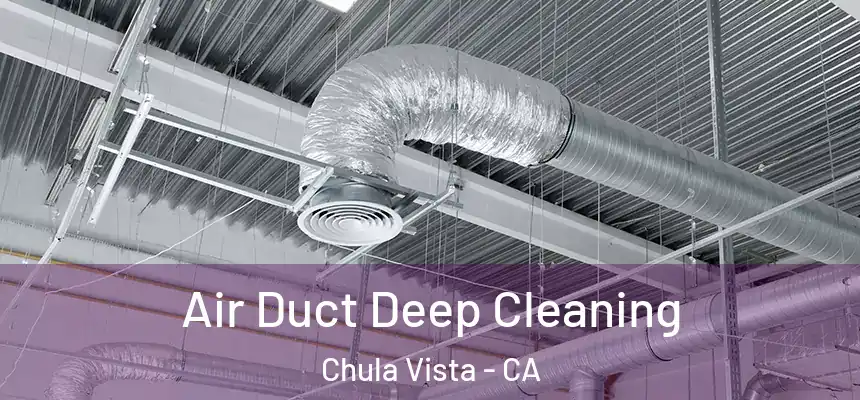  Air Duct Deep Cleaning Chula Vista - CA
