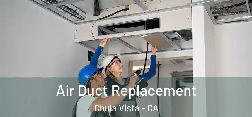  Air Duct Replacement Chula Vista - CA