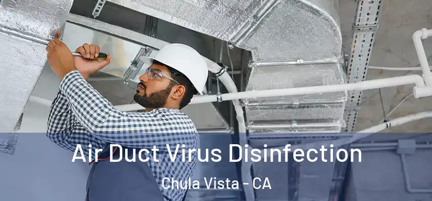  Air Duct Virus Disinfection Chula Vista - CA