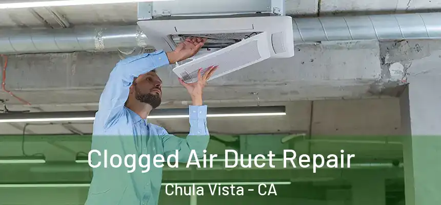  Clogged Air Duct Repair Chula Vista - CA