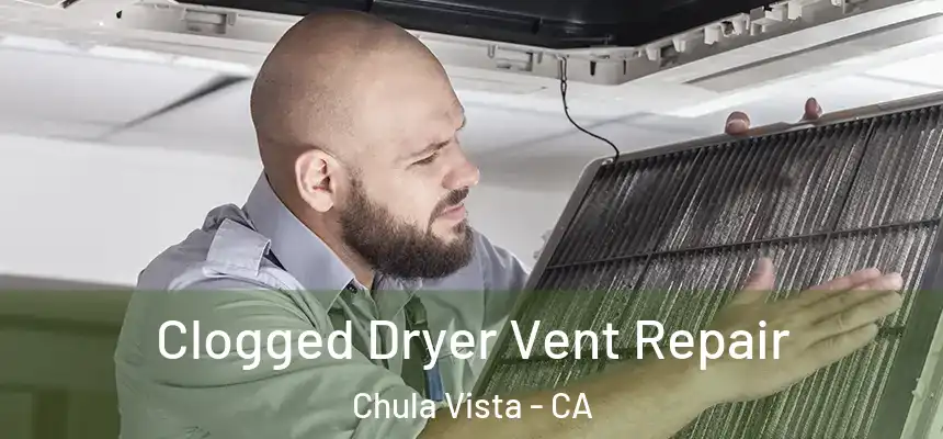 Clogged Dryer Vent Repair Chula Vista - CA