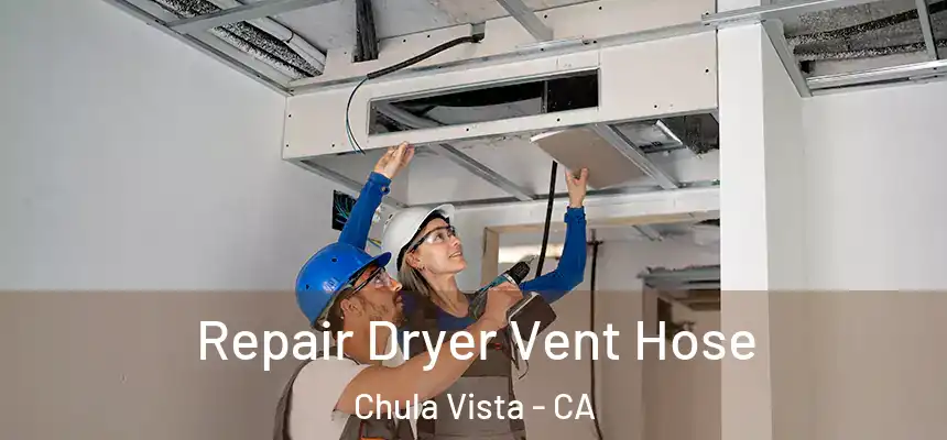  Repair Dryer Vent Hose Chula Vista - CA