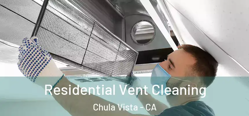  Residential Vent Cleaning Chula Vista - CA