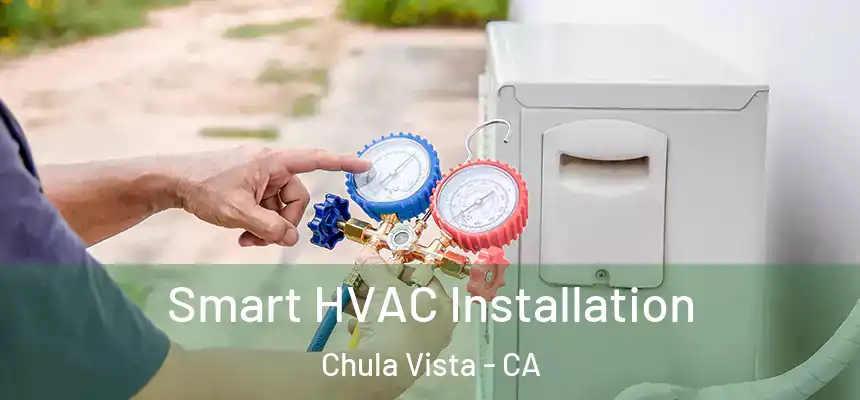  Smart HVAC Installation Chula Vista - CA