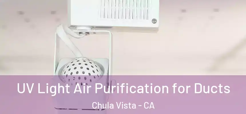  UV Light Air Purification for Ducts Chula Vista - CA
